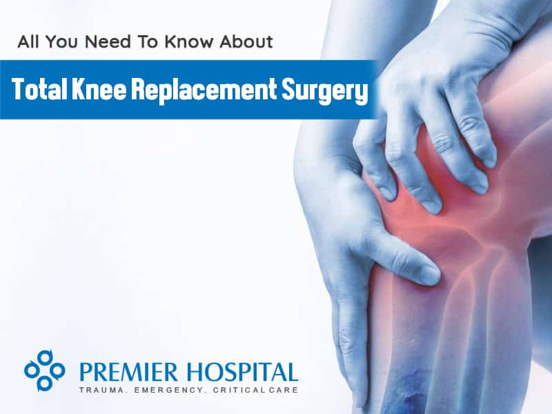 All You Need To Know About Total Knee Replacement Surgery