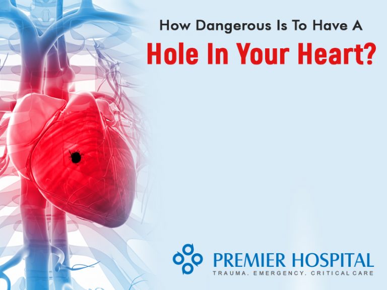 How Dangerous Is To Have A Hole In Your Heart? Premier Hospital