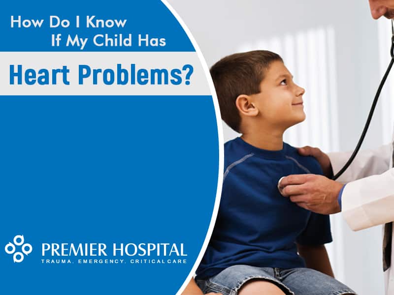 How Do I Know If My Child Has Heart Problems?