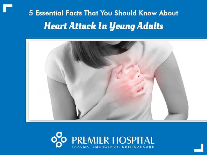 5 Essential Facts That You Should Know About Heart Attack In Young Adults