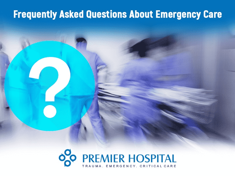 Frequently Asked Questions About Emergency Care
