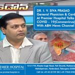 DR. I. V. SIVA PRASAD General Physician & Cardiologist At Premier Hospital Talks On COVID – 19(Coronavirus) With ABN News Channel